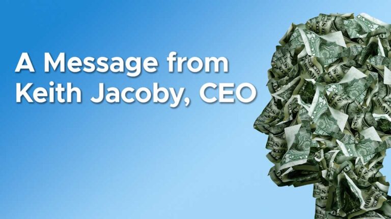 Text reads "A Message from Keith Jacoby, CEO" next to a silhouette of a human head made of crumpled U.S. dollar bills against a blue background.